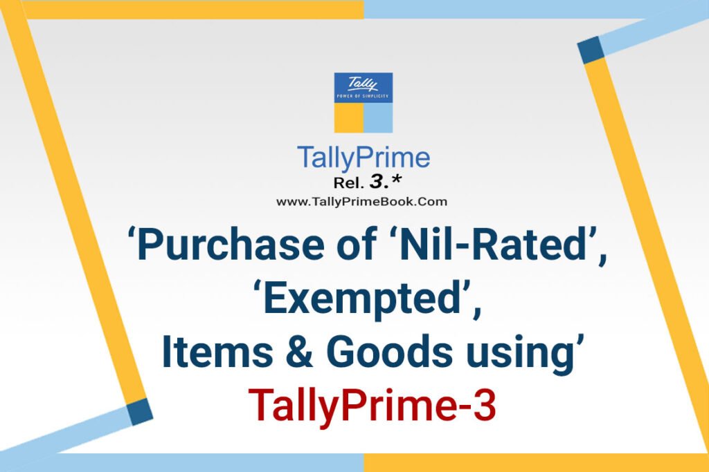 Purchase of Nil-Rated Exempted Items and Goods using TallyPrime-3