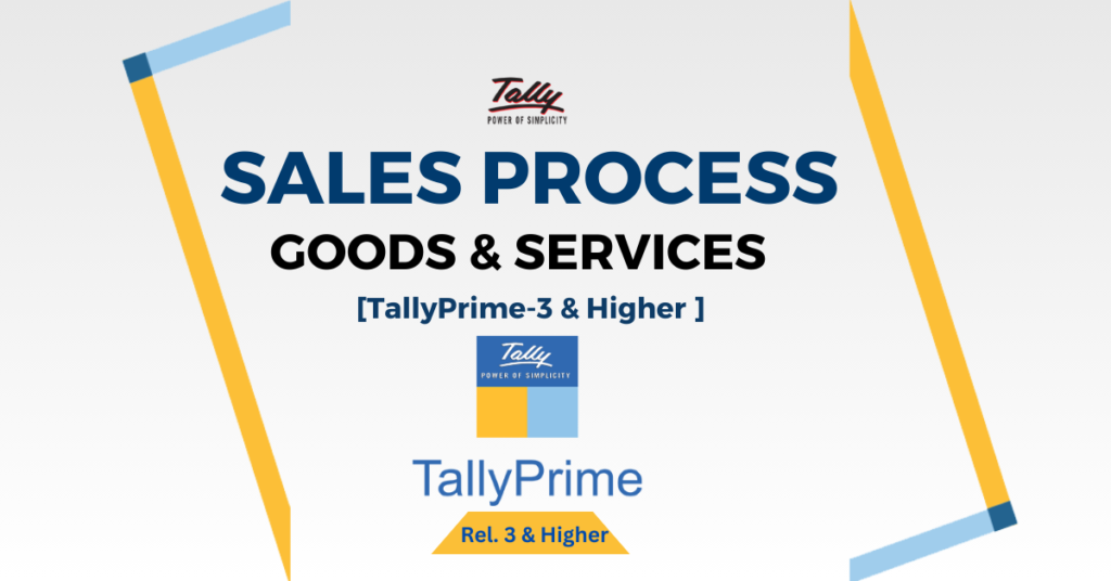 Sales Process of Goods and Services-TallyPrime-3 and Higher