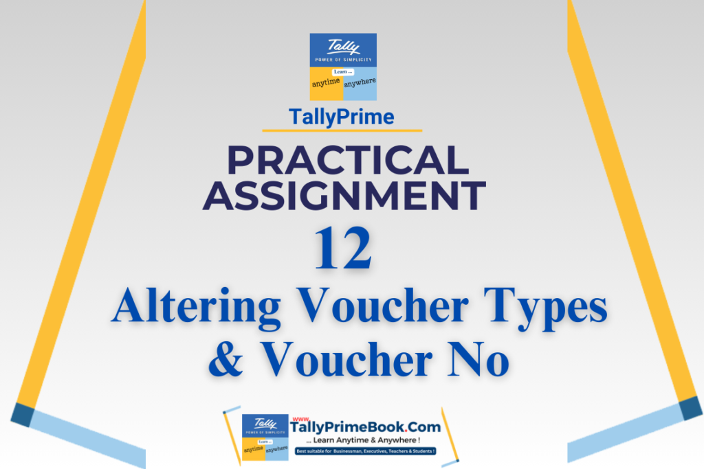 12-Practical Assignment-TallyPrime-Altering Voucher Types and Voucher No