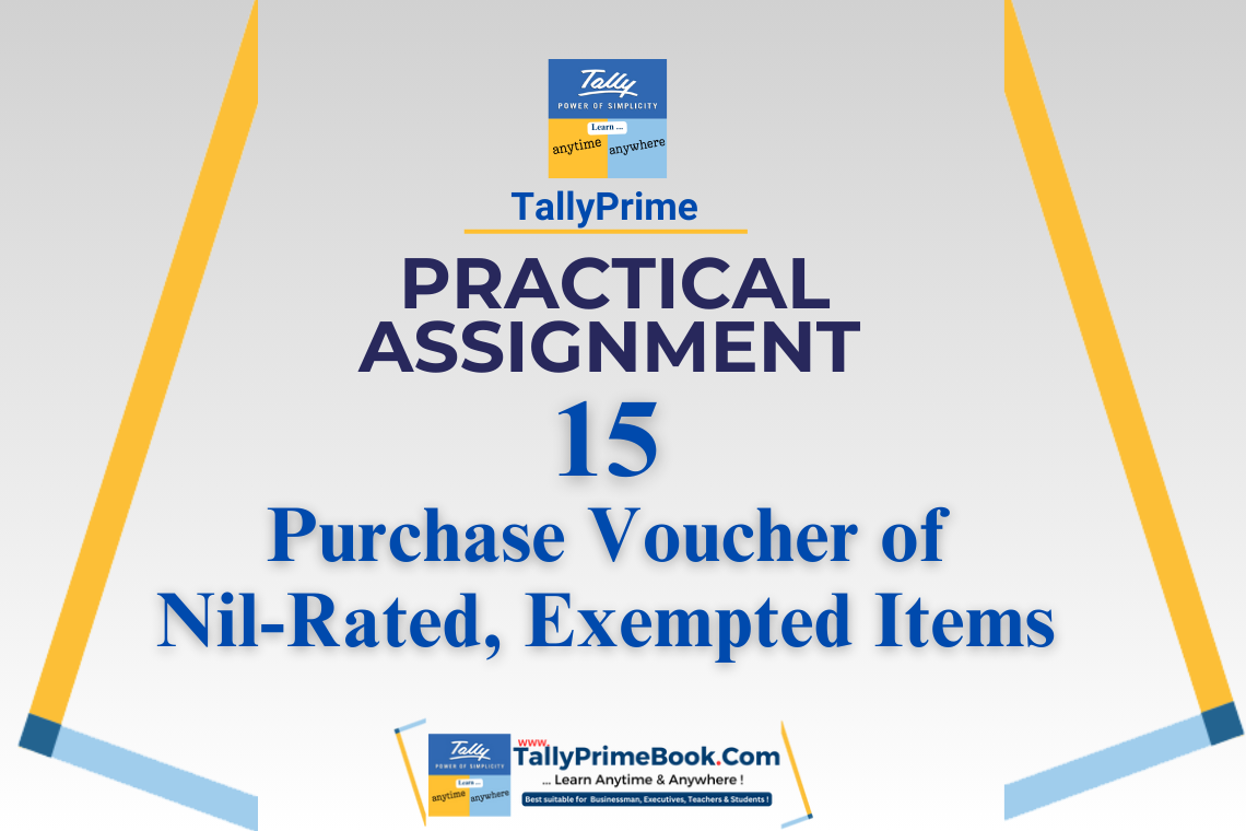 TallyPrime Assignment-15 [PURCHASE VOUCHER OF NIL-RATED, EXEMPTED ITEMS ...