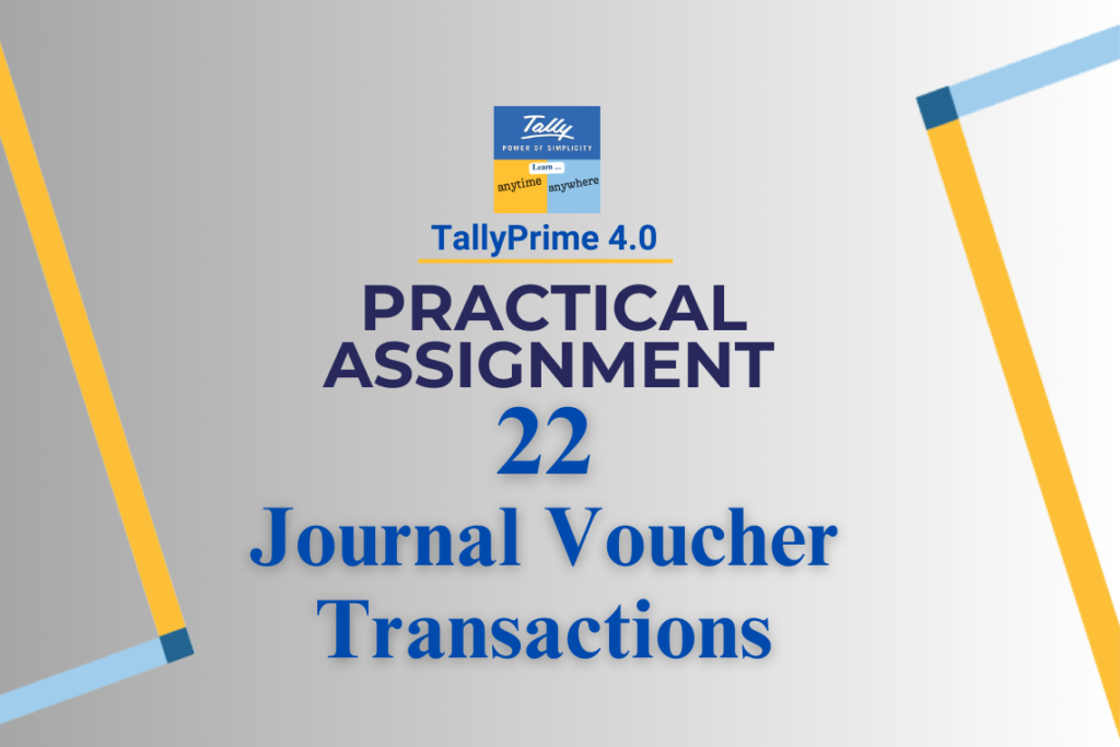 TallyPrime Assignment-22 [Journal Voucher Transactions]