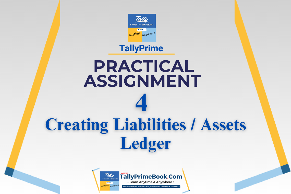 4-Practical Assignment-TallyPrime-Creating Liabilities - Assets Ledger