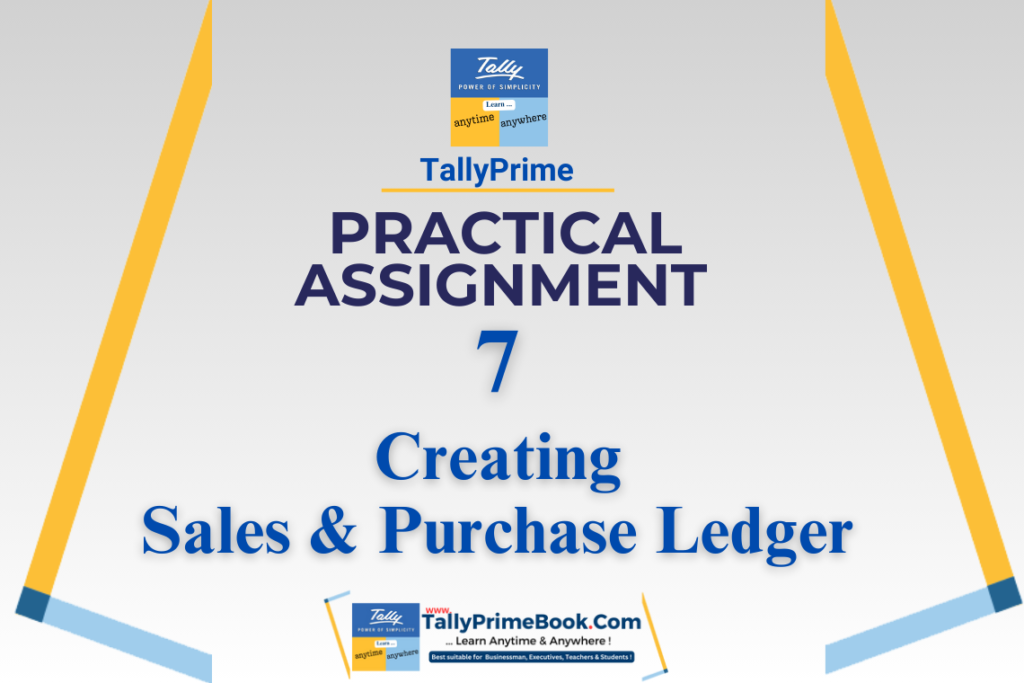 7-Practical Assignment-TallyPrime-Creating Sales and Purchase Ledger
