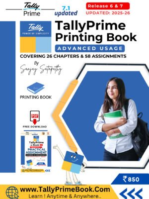 TallyPrime 7.1 Printing Book (Advanced Usage) [Covering 26 Chapters & 58 Assignments] Plus (+) FREE e-Book (PDF) -What's New in TallyPrime 7.1 & Practical Assignments