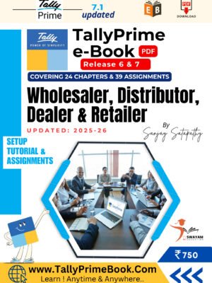TallyPrime 7 [e-Book (PDF)] (Wholesaler, Distributor, Dealer, Retailer - Setup,Tutorial and Assignments)-[Covering 24 Chapters & 39 Assignments]-DOWNLOAD